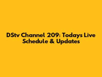 DStv Channel 209: Today's Live Schedule & Updates