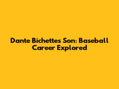 Dante Bichette's Son: Baseball Career Explored
