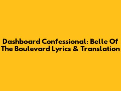 Dashboard Confessional: Belle Of The Boulevard Lyrics & Translation