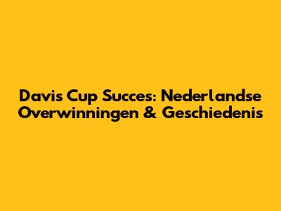 Davis Cup Succes: Nederlandse Overwinningen & Geschiedenis