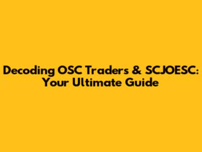 Decoding OSC Traders & SCJOESC: Your Ultimate Guide