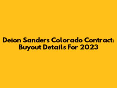 Deion Sanders' Colorado Contract: Buyout Details For 2023