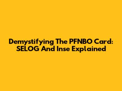 Demystifying The PFNBO Card: SELOG And Inse Explained