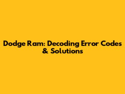 Dodge Ram: Decoding Error Codes & Solutions