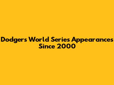 Dodgers World Series Appearances Since 2000