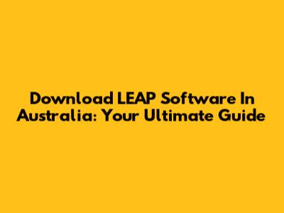 Download LEAP Software In Australia: Your Ultimate Guide