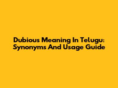 Dubious Meaning In Telugu: Synonyms And Usage Guide