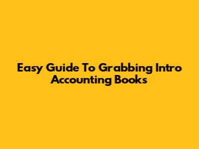 Easy Guide To Grabbing Intro Accounting Books