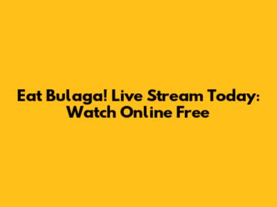 Eat Bulaga! Live Stream Today: Watch Online Free