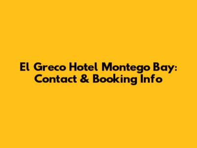 El Greco Hotel Montego Bay: Contact & Booking Info