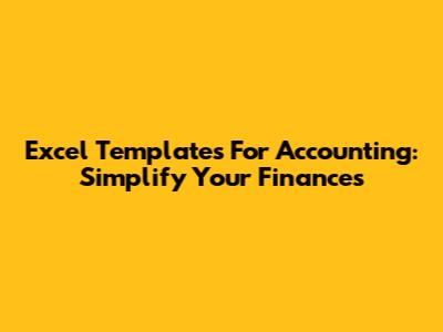 Excel Templates For Accounting: Simplify Your Finances