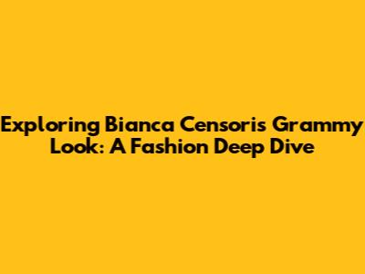 Exploring Bianca Censori's Grammy Look: A Fashion Deep Dive