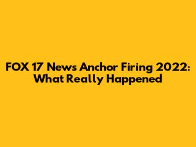 FOX 17 News Anchor Firing 2022: What Really Happened