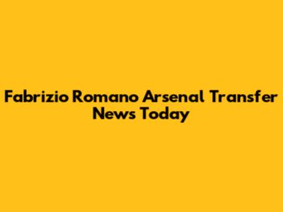 Fabrizio Romano Arsenal Transfer News Today