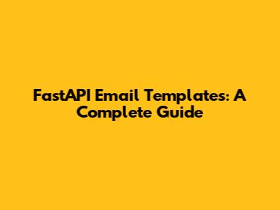 FastAPI Email Templates: A Complete Guide