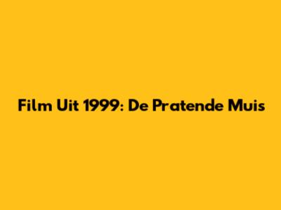 Film Uit 1999: De Pratende Muis