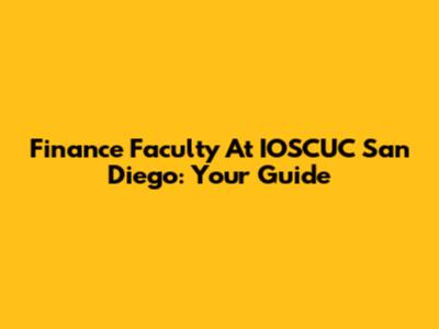 Finance Faculty At IOSCUC San Diego: Your Guide
