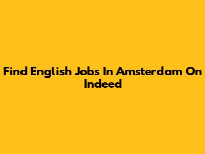 Find English Jobs In Amsterdam On Indeed