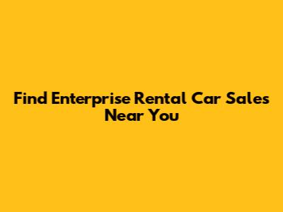 Find Enterprise Rental Car Sales Near You