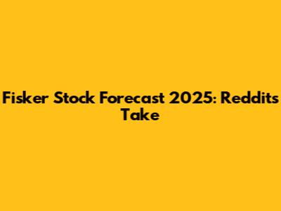 Fisker Stock Forecast 2025: Reddit's Take