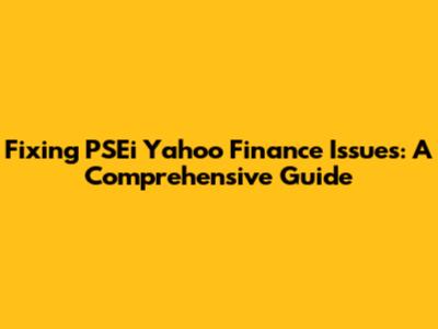 Fixing PSEi Yahoo Finance Issues: A Comprehensive Guide