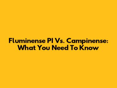Fluminense PI Vs. Campinense: What You Need To Know