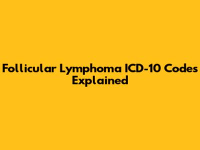 Follicular Lymphoma ICD-10 Codes Explained