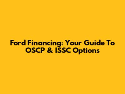 Ford Financing: Your Guide To OSCP & ISSC Options