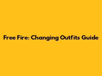 Free Fire: Changing Outfits Guide