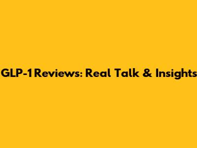 GLP-1 Reviews: Real Talk & Insights