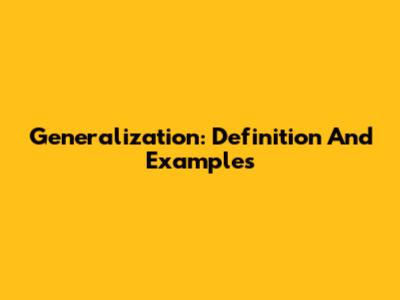 Generalization: Definition And Examples