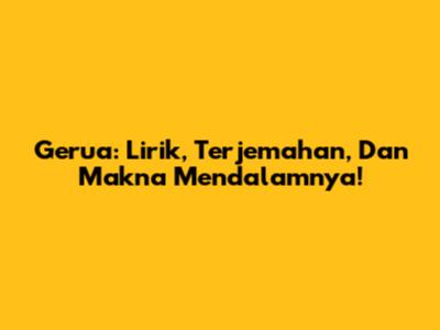 Gerua: Lirik, Terjemahan, Dan Makna Mendalamnya!