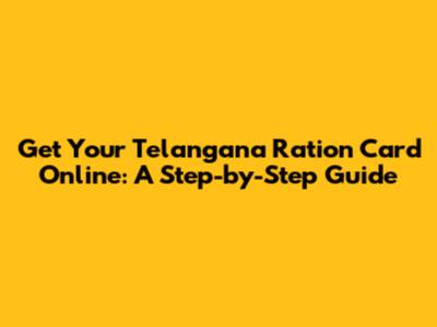 Get Your Telangana Ration Card Online: A Step-by-Step Guide