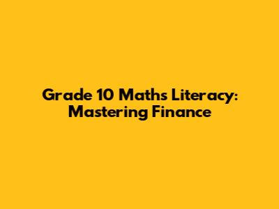 Grade 10 Maths Literacy: Mastering Finance