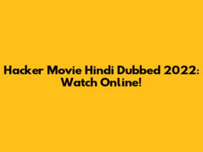 Hacker Movie Hindi Dubbed 2022: Watch Online!
