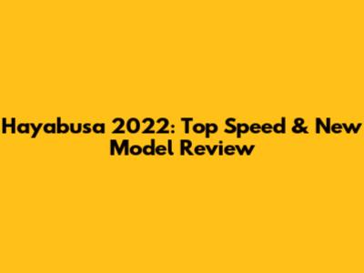 Hayabusa 2022: Top Speed & New Model Review