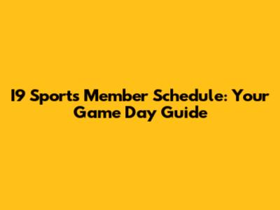 I9 Sports Member Schedule: Your Game Day Guide