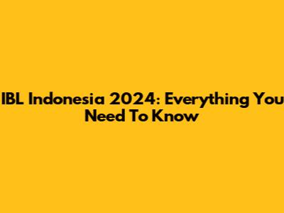 IBL Indonesia 2024: Everything You Need To Know
