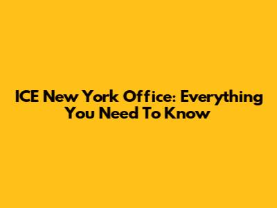 ICE New York Office: Everything You Need To Know