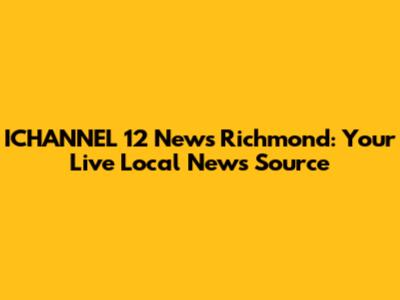 ICHANNEL 12 News Richmond: Your Live Local News Source