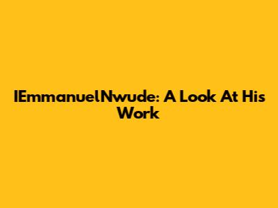 IEmmanuelNwude: A Look At His Work