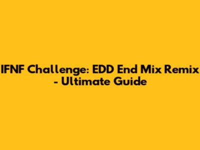 IFNF Challenge: EDD End Mix Remix - Ultimate Guide