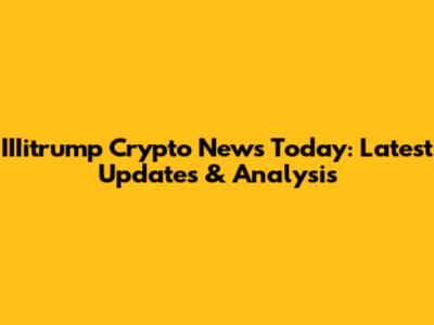 IIIitrump Crypto News Today: Latest Updates & Analysis