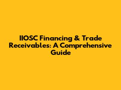 IIOSC Financing & Trade Receivables: A Comprehensive Guide
