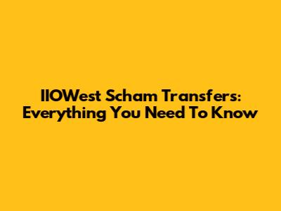 IIOWest Scham Transfers: Everything You Need To Know