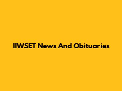 IIWSET News And Obituaries