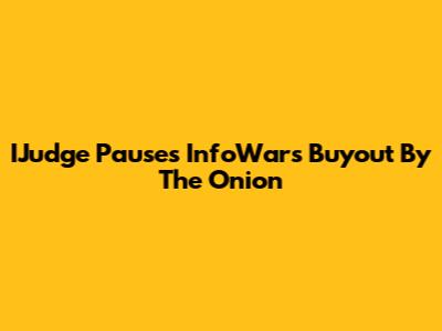 IJudge Pauses InfoWars Buyout By 'The Onion'