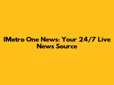 IMetro One News: Your 24/7 Live News Source