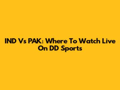 IND Vs PAK: Where To Watch Live On DD Sports