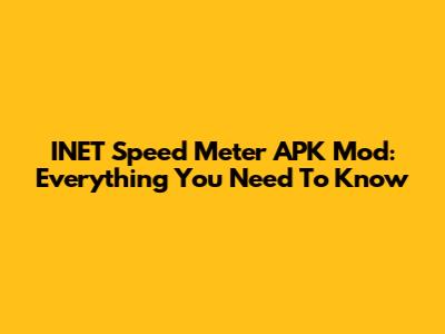 INET Speed Meter APK Mod: Everything You Need To Know